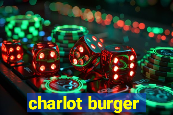 charlot burger