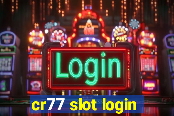 cr77 slot login