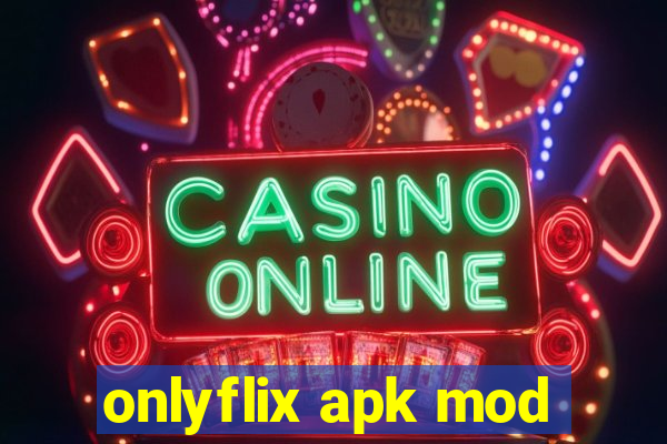 onlyflix apk mod