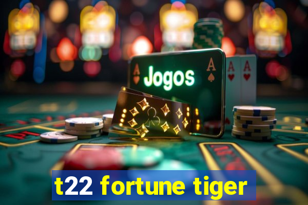 t22 fortune tiger