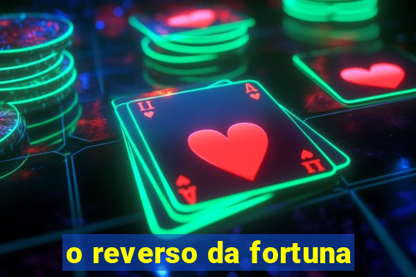 o reverso da fortuna