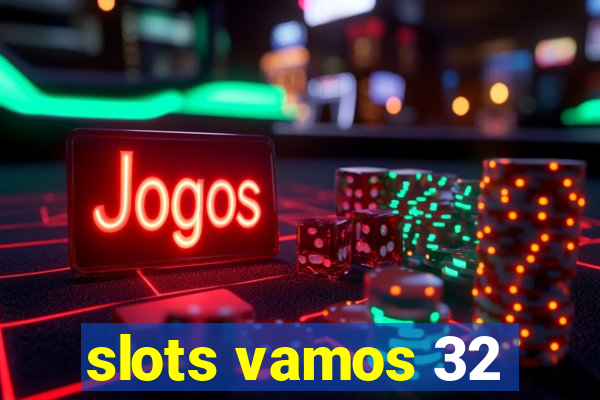 slots vamos 32