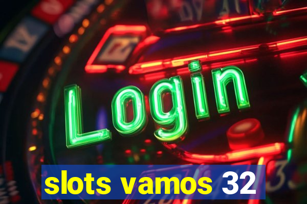 slots vamos 32