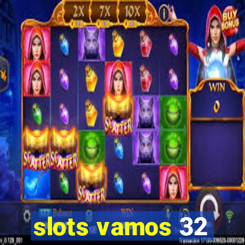 slots vamos 32