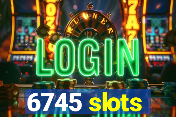 6745 slots