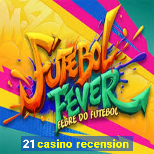 21 casino recension