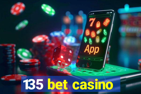 135 bet casino