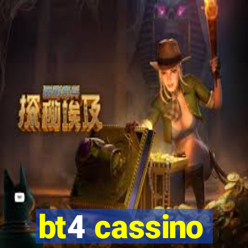 bt4 cassino