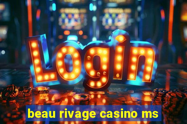 beau rivage casino ms