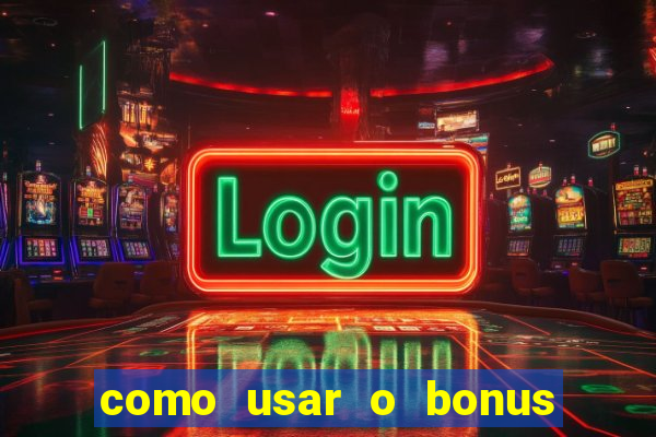 como usar o bonus de cassino da 1win