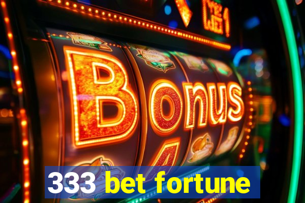 333 bet fortune