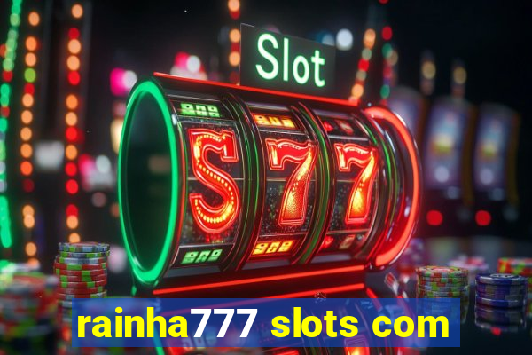 rainha777 slots com