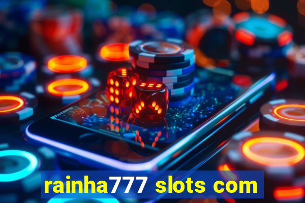 rainha777 slots com