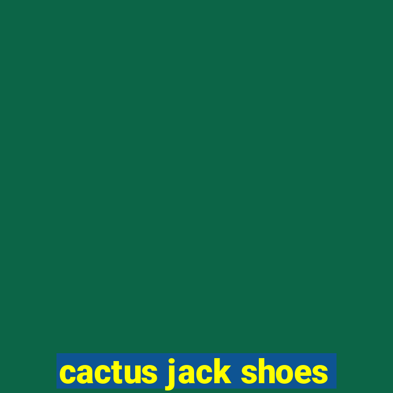 cactus jack shoes