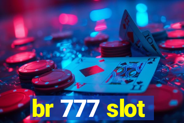 br 777 slot