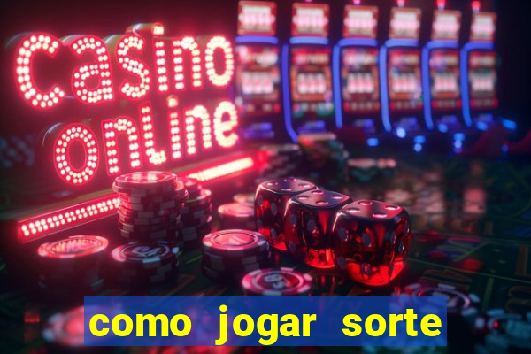 como jogar sorte do dia