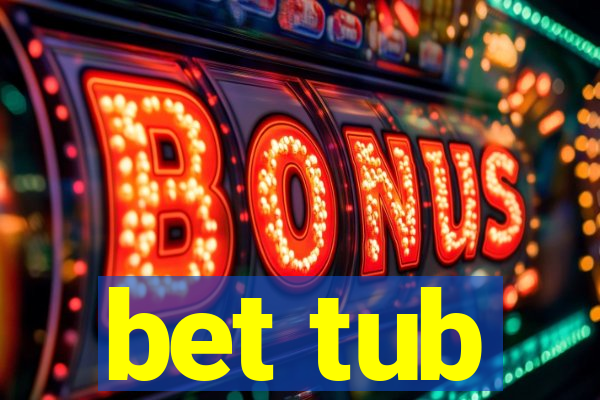 bet tub