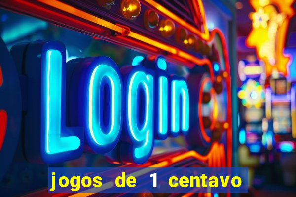 jogos de 1 centavo na blaze