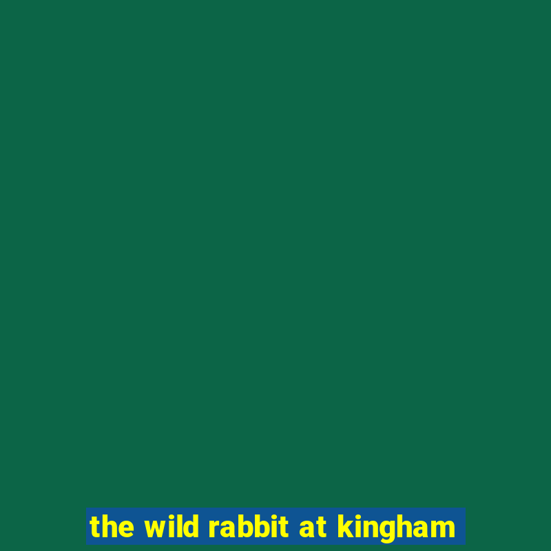 the wild rabbit at kingham