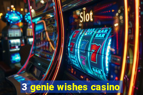 3 genie wishes casino