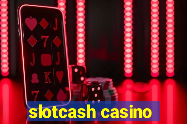 slotcash casino