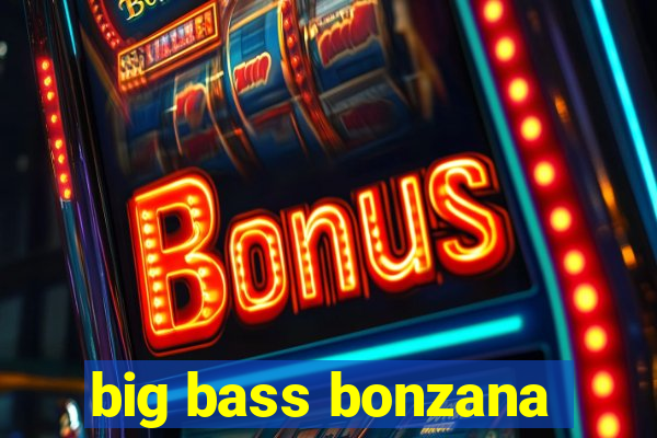 big bass bonzana