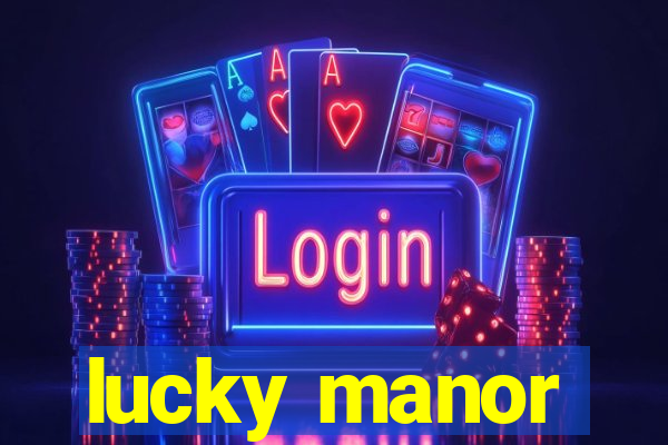 lucky manor