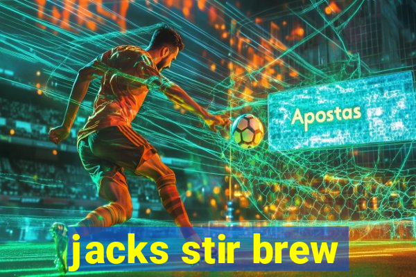 jacks stir brew