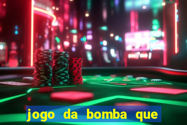 jogo da bomba que dá dinheiro