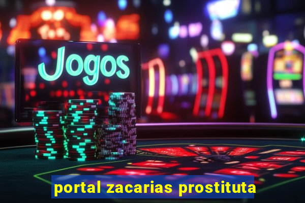 portal zacarias prostituta