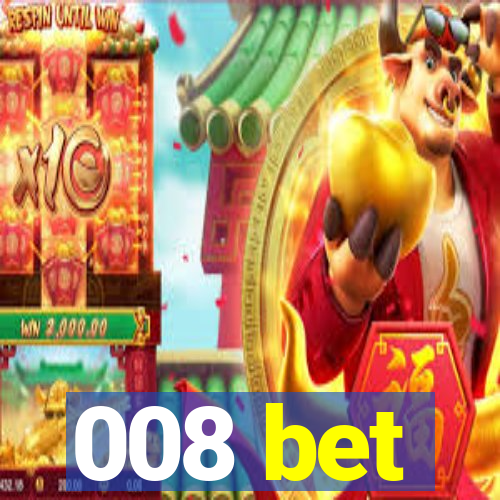 008 bet