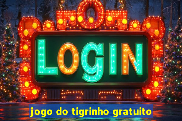 jogo do tigrinho gratuito