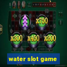 water slot game