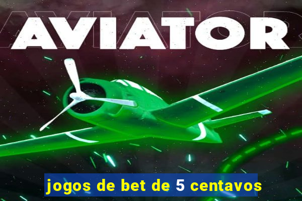 jogos de bet de 5 centavos