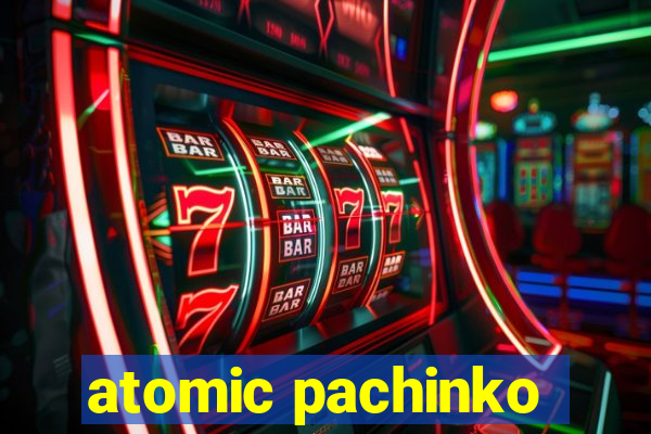 atomic pachinko