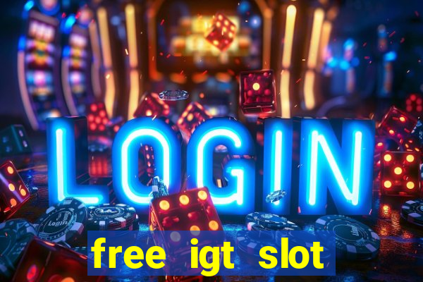 free igt slot games for fun