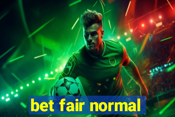 bet fair normal