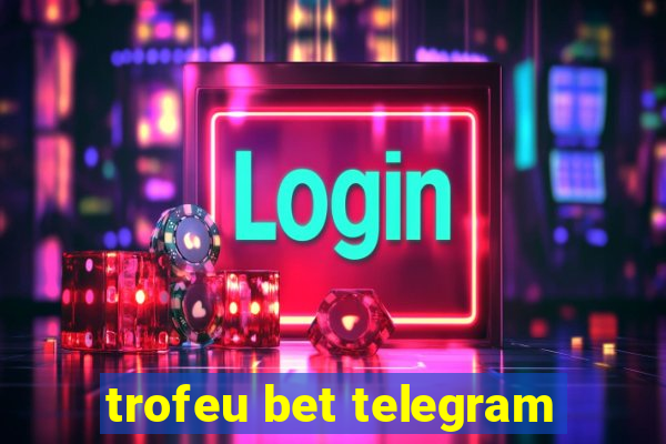 trofeu bet telegram