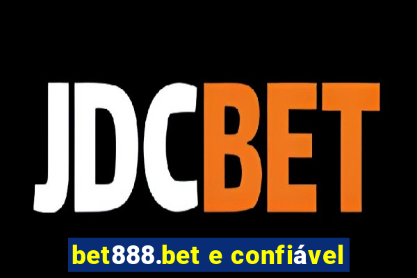 bet888.bet e confiável