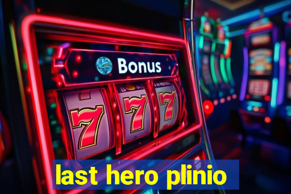 last hero plinio