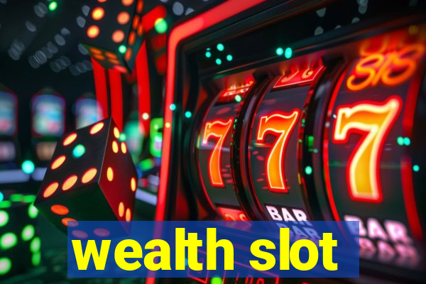 wealth slot