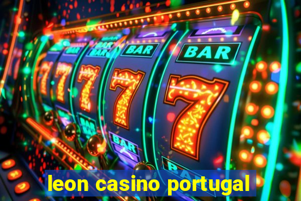 leon casino portugal