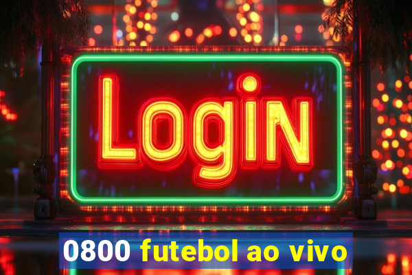 0800 futebol ao vivo