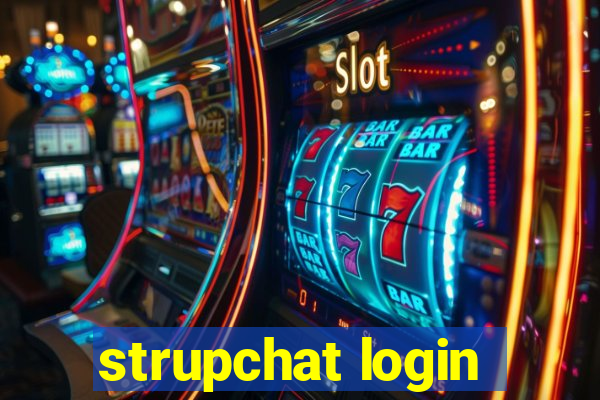 strupchat login