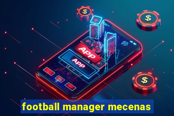 football manager mecenas