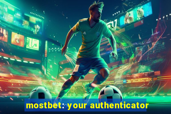 mostbet: your authenticator