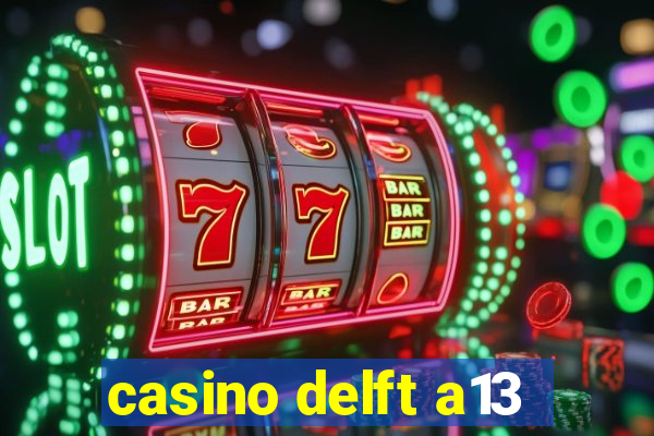 casino delft a13