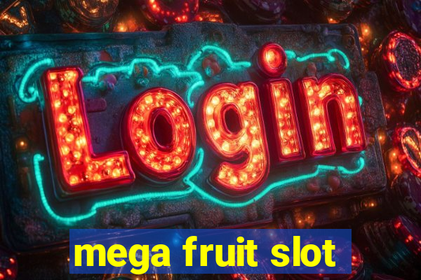 mega fruit slot