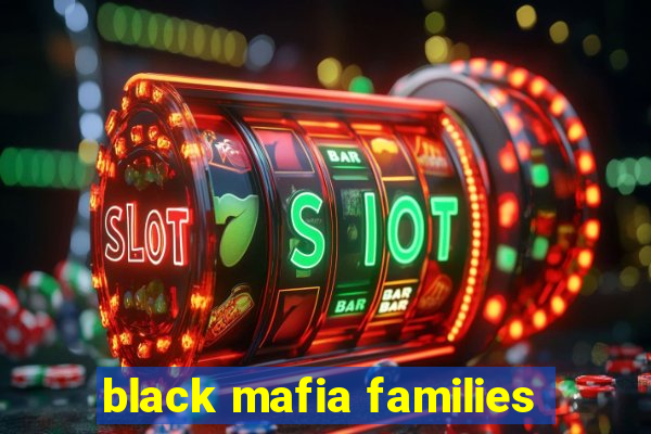 black mafia families