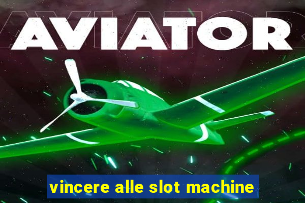 vincere alle slot machine